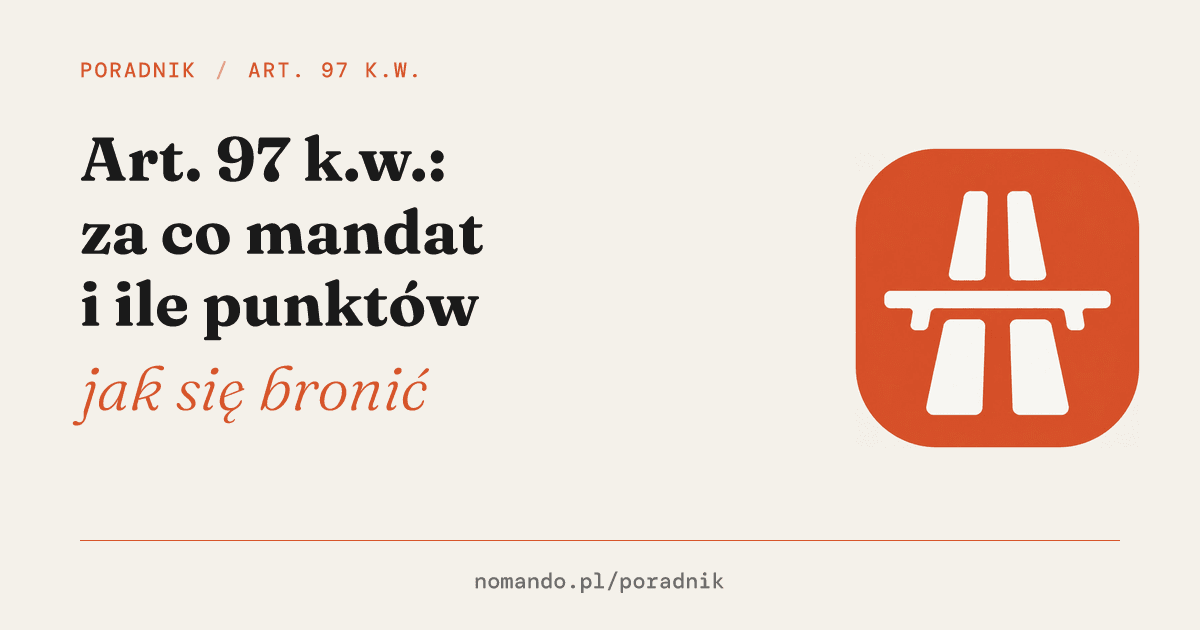 Art. 97 k.w.: za co mandat, punkty i jak się bronić