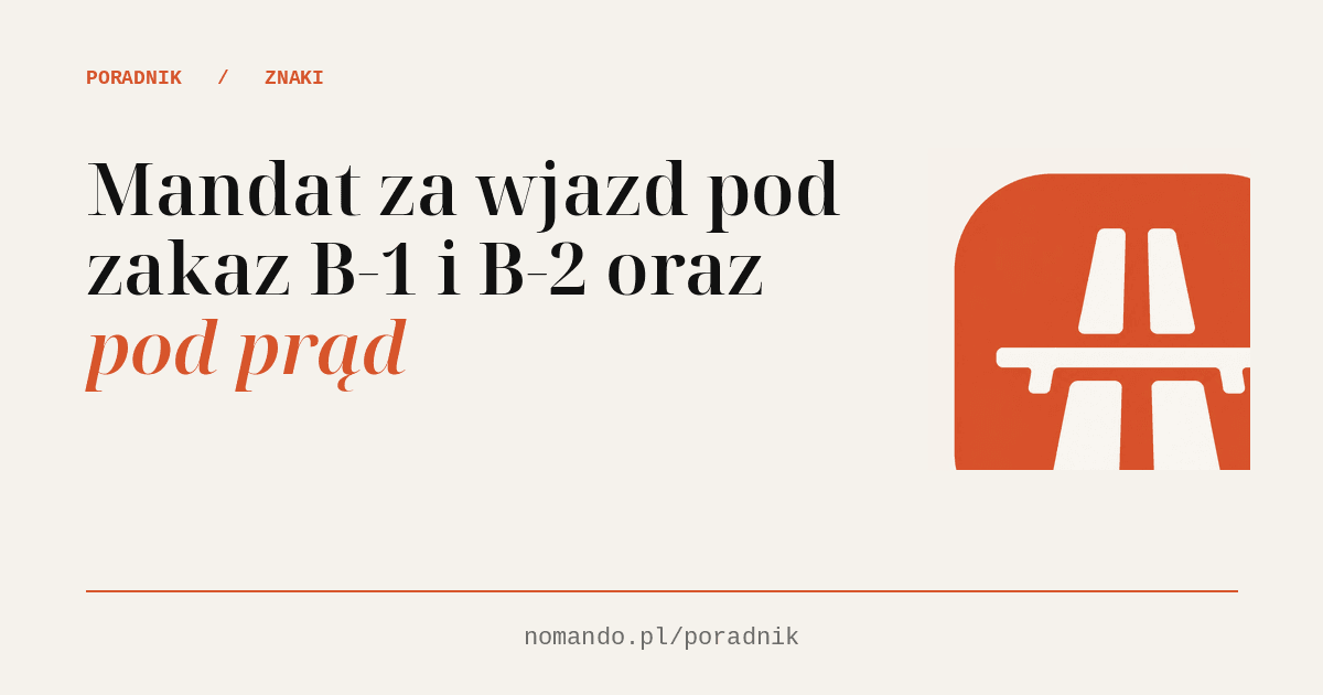Mandat za wjazd pod zakaz B-1 i B-2 oraz pod prąd